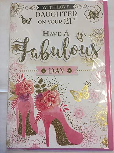 With Love Daughter On Your 21st Have A Fabulous Day Birthday Card Age 21 21st Twenty-One White/Pink/Gold Shoes 3D/Glitter/Foil Detail(PRELUDE45283)