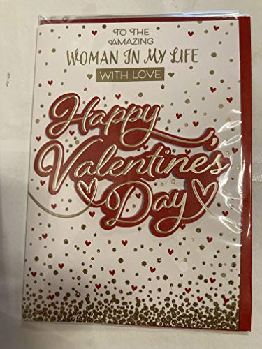 to The Amazing Woman In My Life With Love Have A Happy Valentine's Day Valentines Day Card White/Gold/Red Words/Hearts 3D/Glitter/Foil Detail (PRELUDE46679)