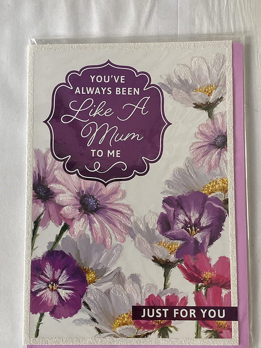 You've Always Been Like A Mum to Me Just For You Birthday Card Multi Flowers/Words Glitter/Foil Detail(PH48382A)