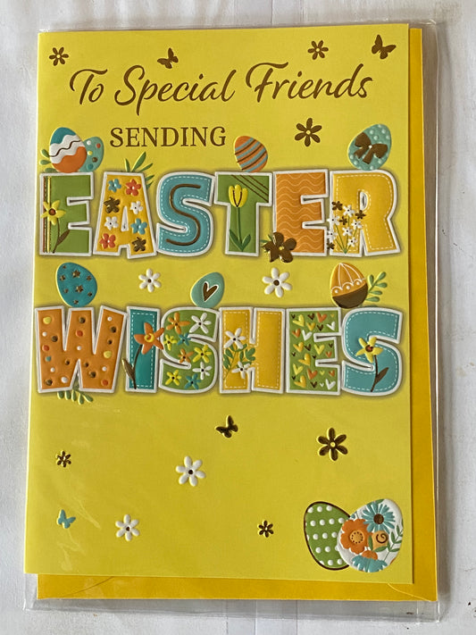 To Special Friends Sending Easter Wishes Easter Card Yellow-Blue/Green/Yellow/Orange Words/Easter Eggs Foil Detail (PH49855E)