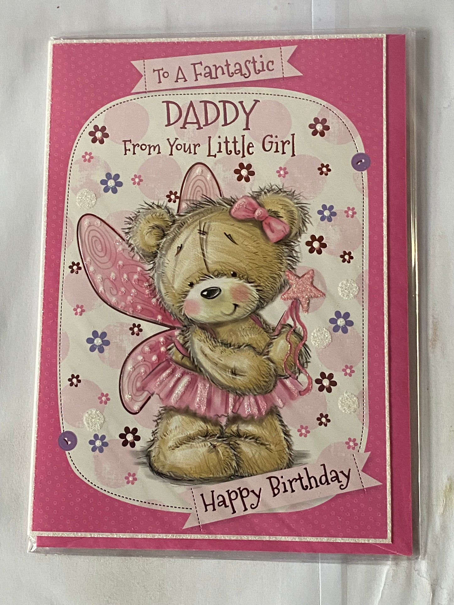 To A Fantastic Daddy From Your Little Girl Happy Birthday Card Pink Fairy Teddy Glitter/Foil Detail(PH42343A)