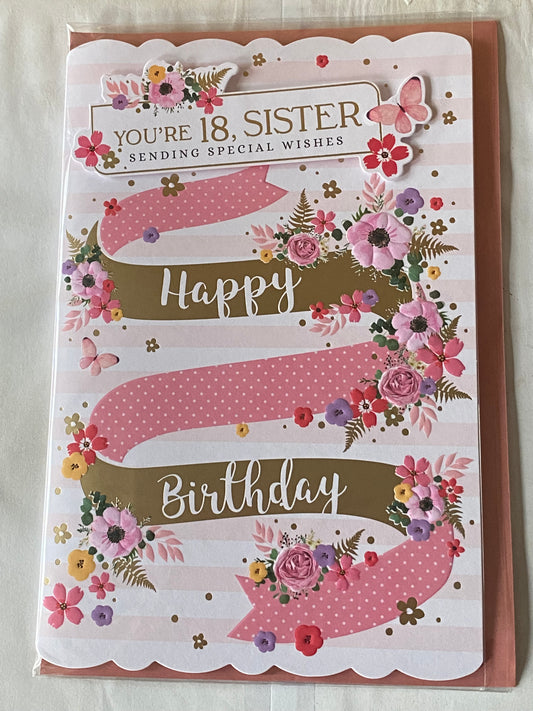 You're 18 Sister Sending Special Wishes Happy Birthday Card Age 18 Eighteen 18th Eighteenth Pink/Gold Stripes/Multi Flowers 3D/Foil Detail(PRELUDE46615)