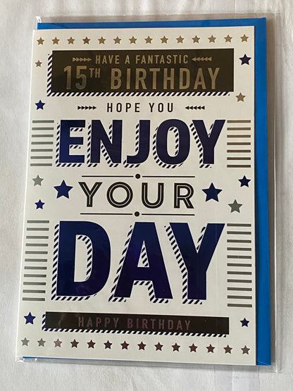 Boys Male Age 15 15th Fifteen Fifteenth Have A Fantastic 15th Birthday Hope You Enjoy Your Day Happy Birthday Card White/Silver/Blue/Black Words/Stars Foil Detail(PH47340A)