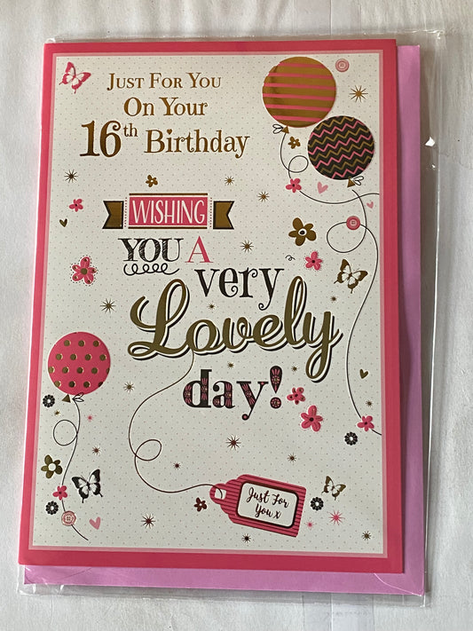 Girls Female Age 16 16th Sixteen Sixteenth Just For You On Your 16th Birthday Wishing You A Very Lovely Day! Birthday Card Gold/Pink/Black Words/Balloons Foil Detail(PH47330E)