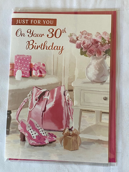 Ladies Female Age 30 30th Thirty Thirtieth Just For You On Your 30th Birthday Card Pink Handbag/Shoes/Flowers Foil Detail(NC-VA116E)