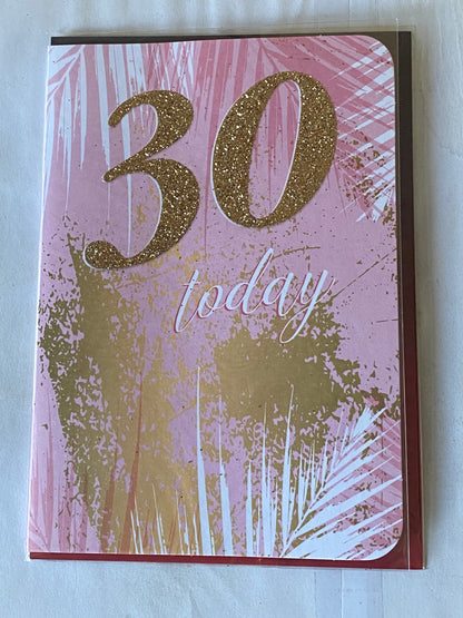 Ladies Female Age 30 30th Thirty Thirtieth 30 Today Birthday Card Pink/Gold/White Words Glitter Detail(OTB17470)