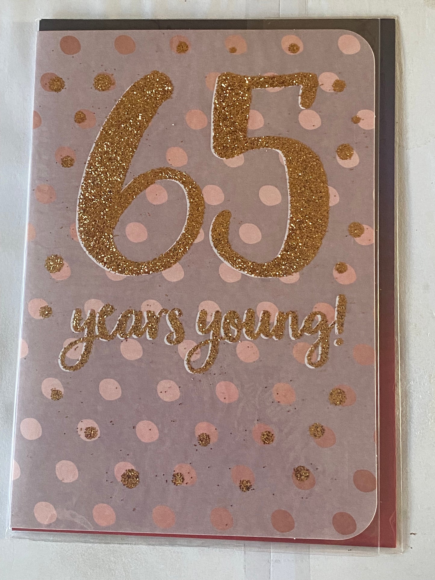 Ladies Female Age 65 65th Sixty-Five Sixty-Fifth 65 Years Young! Birthday Card Grey/Gold/Pink Words/Dots Glitter Detail(OTB17478)