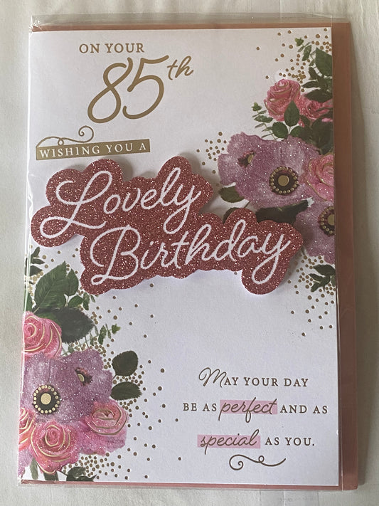 Ladies Female On Your 85th Wishing You A Lovely Birthday Card Age 85 85th Eighty-Five Pink+Purple Flowers/Gold Words 3D/Glitter/Foil Detail(PRELUDE46589)