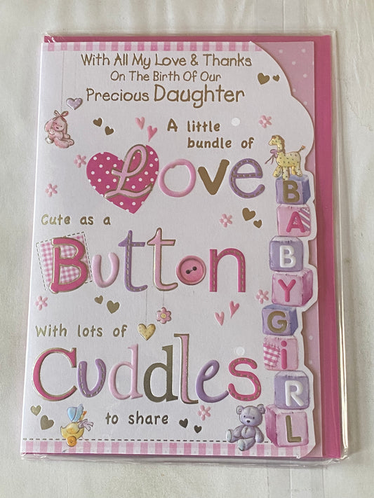 With All My Love & Thanks On The Birth of Our Precious Daughter A Little Bundle Of Love Cute As A Button With Lots Of Cuddles To Share New Baby Girl Born Birth Card Words Foil Detail(KINGSLEY35877)