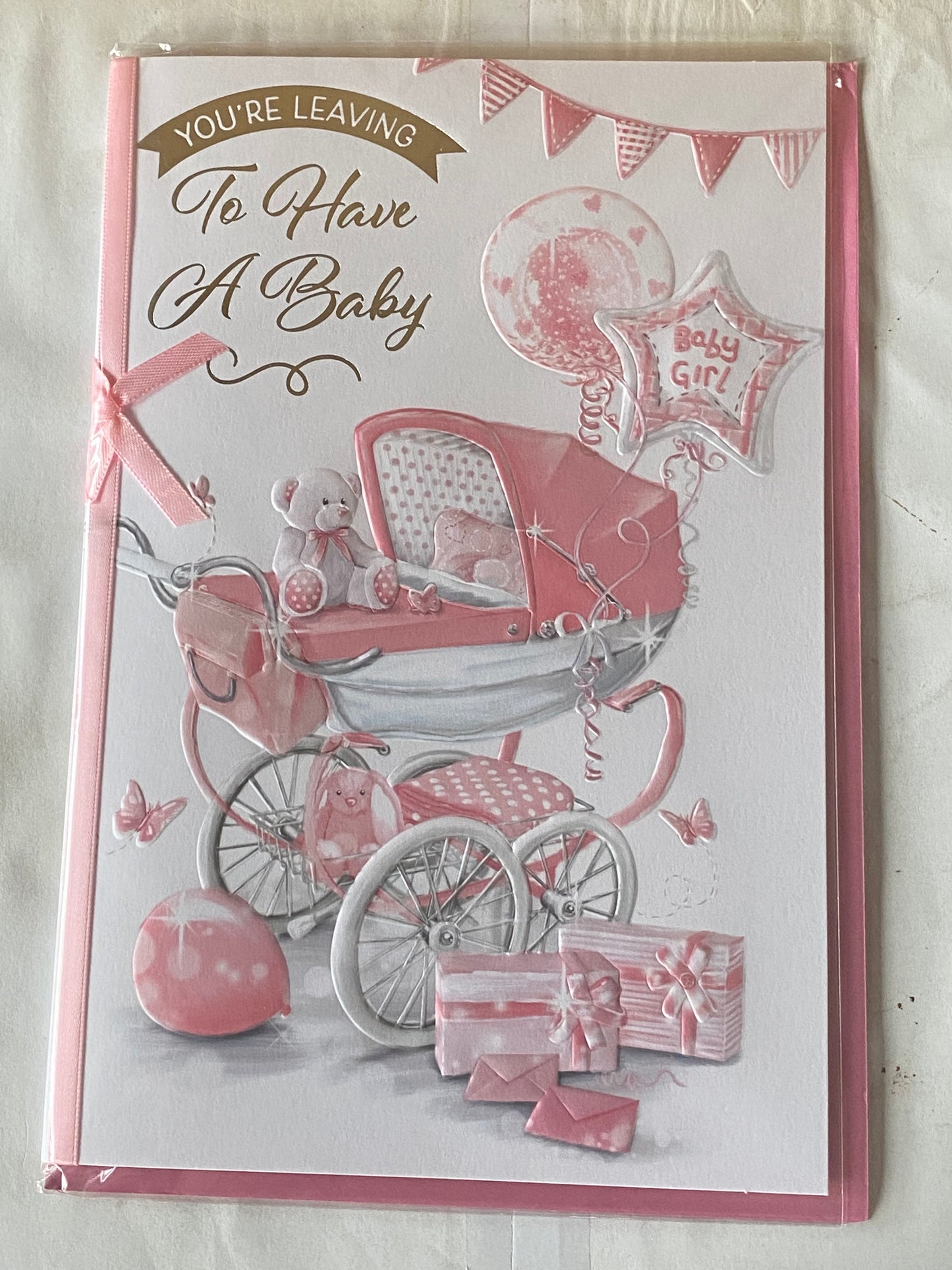 You're Leaving To Have A Baby Girl Card White/Pink Teddy/Pram/Balloons/Presents Ribbon/Foil Detail(PRELUDE45548)