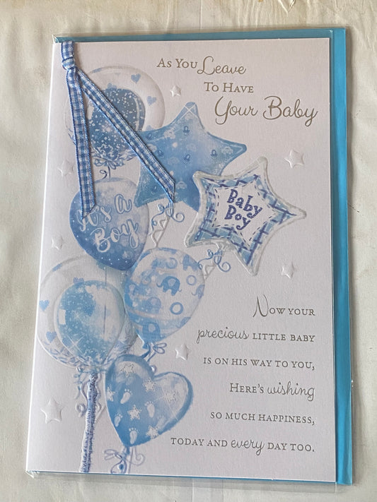 As You Leave To Have Your Baby Boy New Baby Card Leaving To Have A Baby White/Blue Balloons/Words Ribbon/Foil Detail(PRELUDE43077)