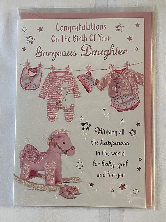 Congratulations On The Birth Of Your Gorgeous Daughter New Baby Girl Born Card White/Pink Baby Clothes/Rocking Horse Glitter/Foil Detail(PH45872E)