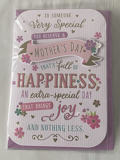 To Someone Very Special You Deserve A Mother's Day That's Full Of Happiness An Extra Special Day That Brings Joy And Nothing Less Mothers Day Card Words/Flowers 3D/Foil Detail